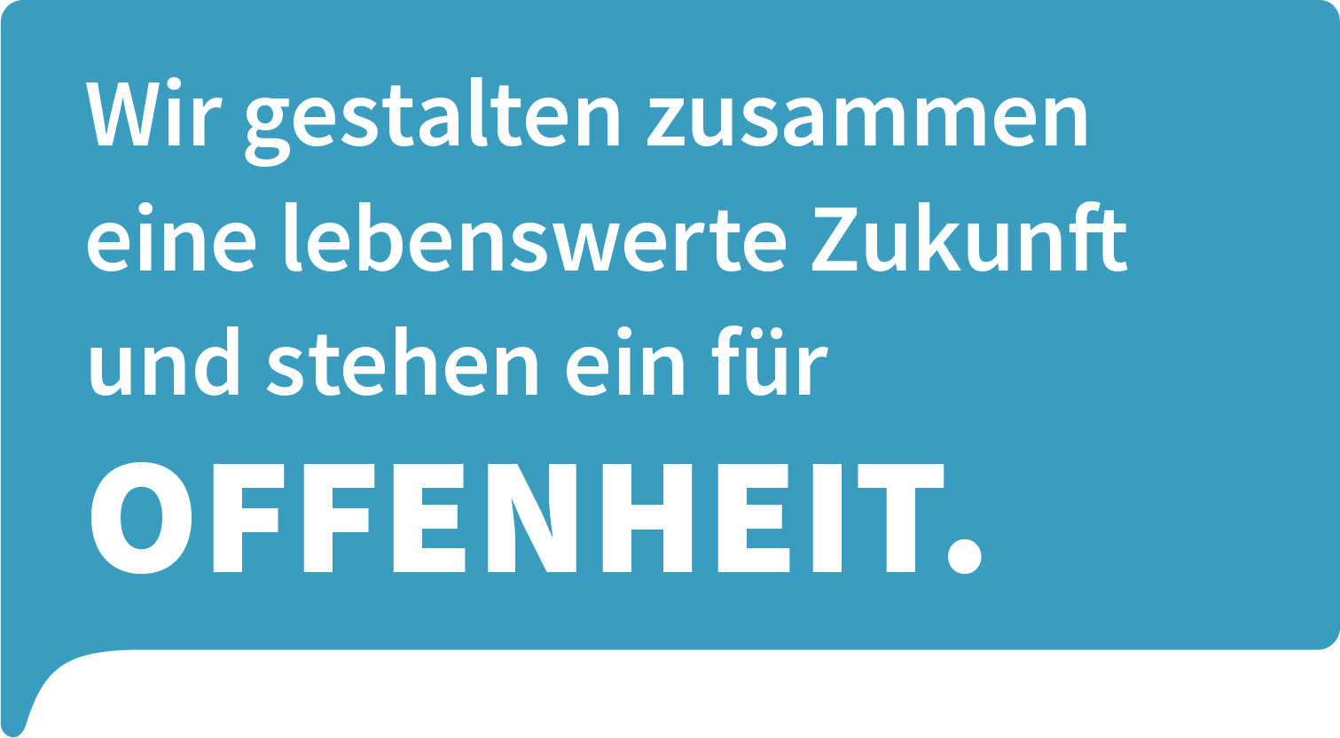 Wir gestalten eine lebenswerte Zukunft und stehen ein für Offenheit.
