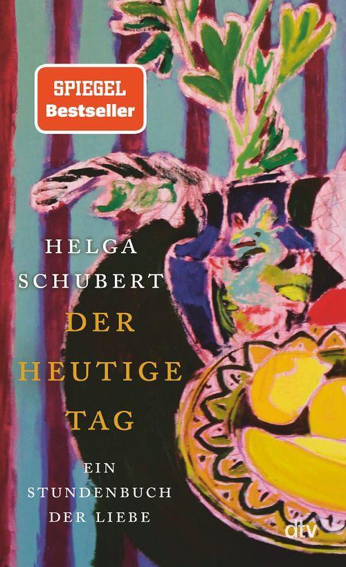 Buchcover des Romans „Der heutige Tag“ von Helga Schubert, erschienen bei dtv