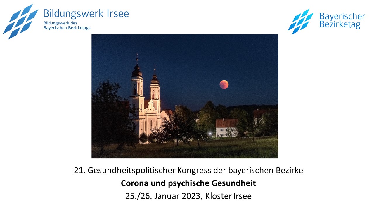 Bildungswerk Irsee: Corona und psychische Gesundheit - Gesundheitspolitischer Kongress der bayerischen Bezirke zieht Lehren aus der Pandemie 